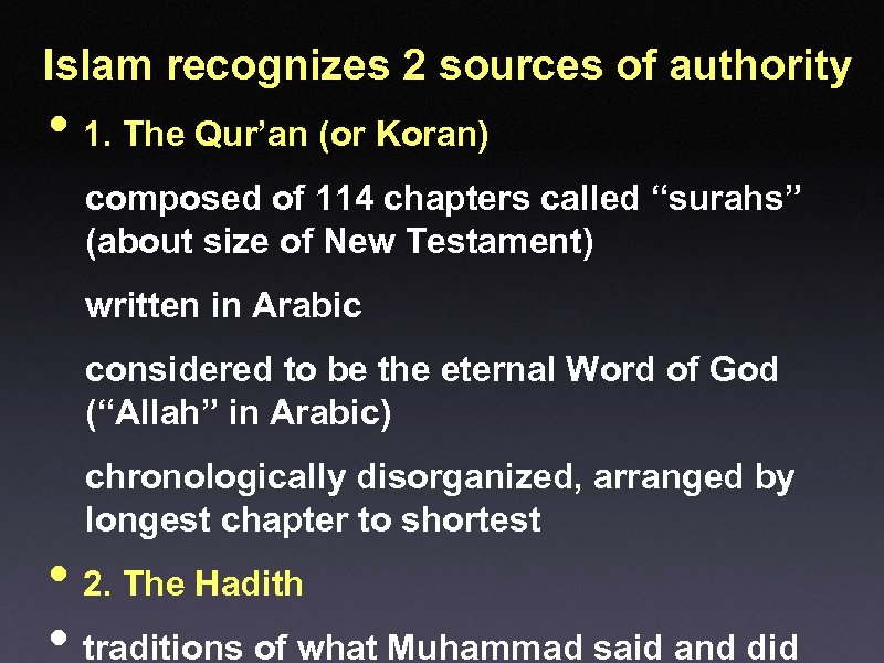 Islam recognizes 2 sources of authority • 1. The Qur’an (or Koran) composed of