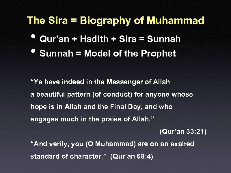 The Sira = Biography of Muhammad • Qur’an + Hadith + Sira = Sunnah