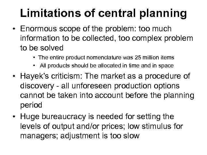 Limitations of central planning • Enormous scope of the problem: too much information to