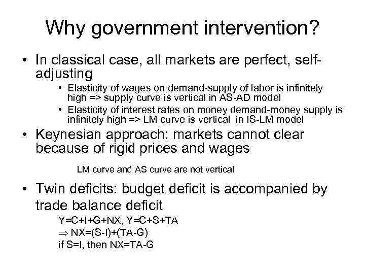 Why government intervention? • In classical case, all markets are perfect, selfadjusting • Elasticity