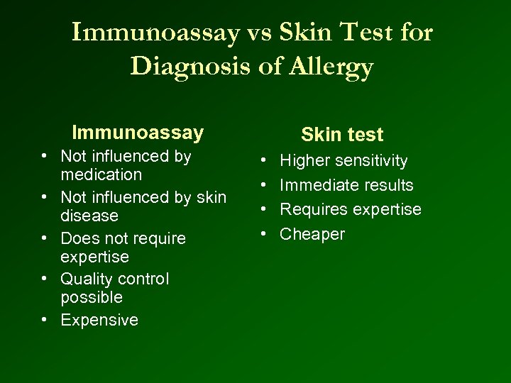 Immunoassay vs Skin Test for Diagnosis of Allergy Immunoassay • Not influenced by medication