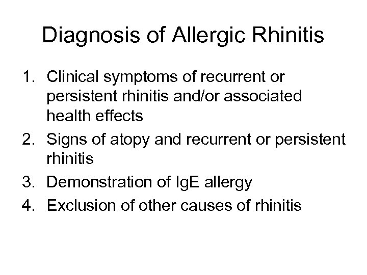 Diagnosis of Allergic Rhinitis 1. Clinical symptoms of recurrent or persistent rhinitis and/or associated