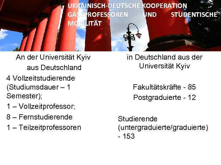 UKRAINISCH-DEUTSCHE KOOPERATION GASTPROFESSOREN UND STUDENTISCHE MOBILITÄT An der Universität Kyiv aus Deutschland 4 Vollzeitstudierende