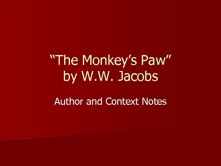 “The Monkey’s Paw” by W. W. Jacobs Author and Context Notes 