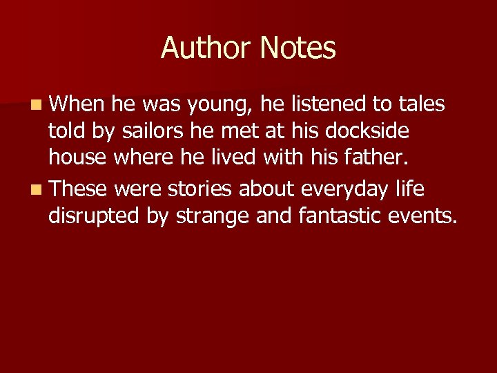 Author Notes n When he was young, he listened to tales told by sailors