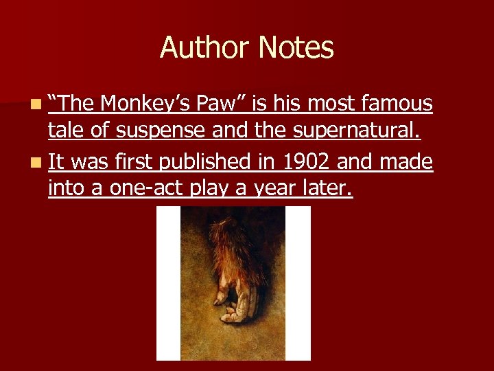 Author Notes n “The Monkey’s Paw” is his most famous tale of suspense and