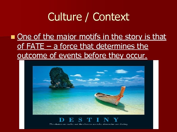Culture / Context n One of the major motifs in the story is that