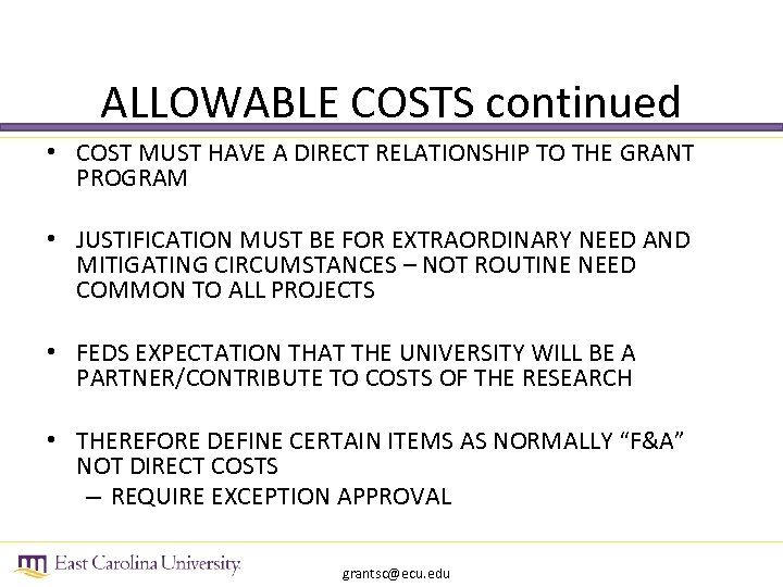 ALLOWABLE COSTS continued • COST MUST HAVE A DIRECT RELATIONSHIP TO THE GRANT PROGRAM