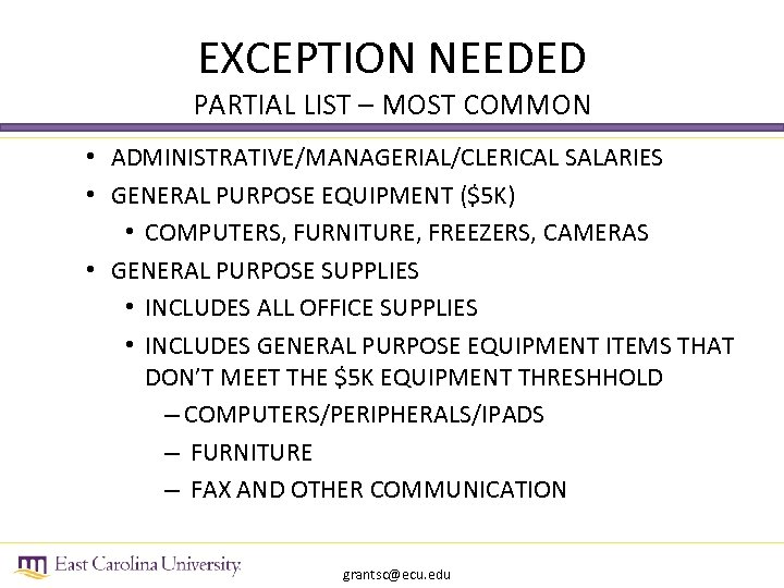 EXCEPTION NEEDED PARTIAL LIST – MOST COMMON • ADMINISTRATIVE/MANAGERIAL/CLERICAL SALARIES • GENERAL PURPOSE EQUIPMENT