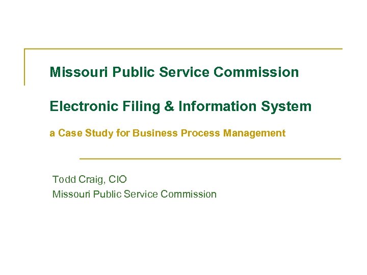 Missouri Public Service Commission Electronic Filing & Information System a Case Study for Business