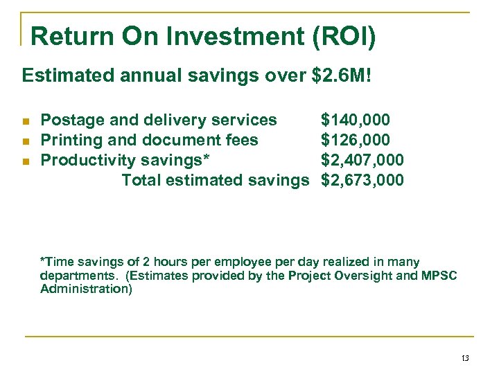 Return On Investment (ROI) Estimated annual savings over $2. 6 M! n n n