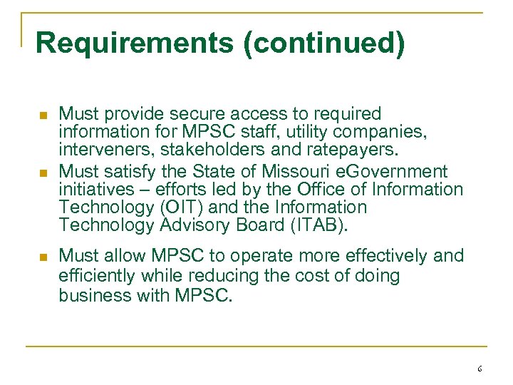 Requirements (continued) n n n Must provide secure access to required information for MPSC