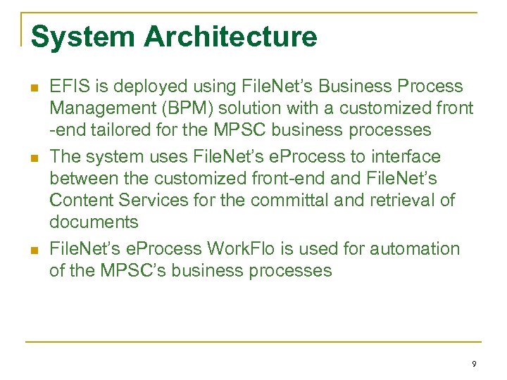 System Architecture n n n EFIS is deployed using File. Net’s Business Process Management