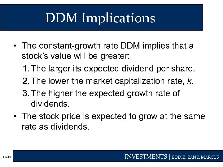 DDM Implications • The constant-growth rate DDM implies that a stock’s value will be