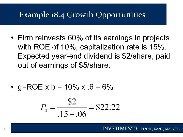 Example 18. 4 Growth Opportunities • Firm reinvests 60% of its earnings in projects