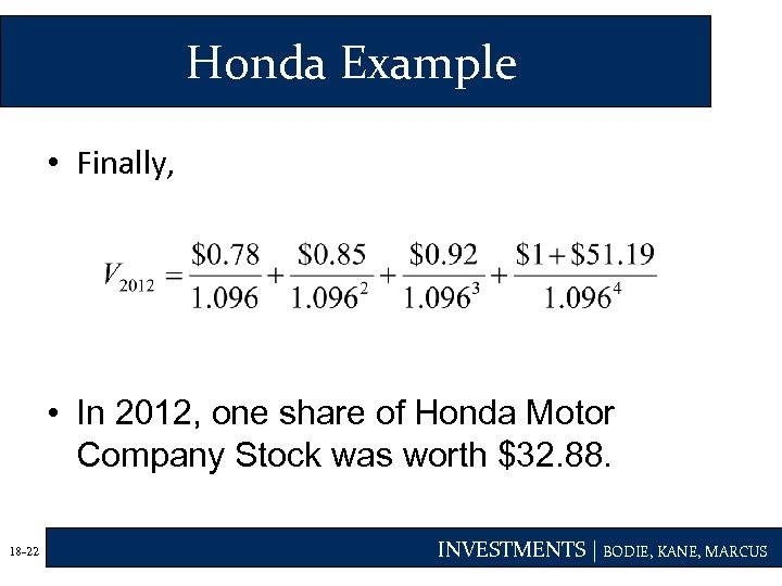 Honda Example • Finally, • In 2012, one share of Honda Motor Company Stock