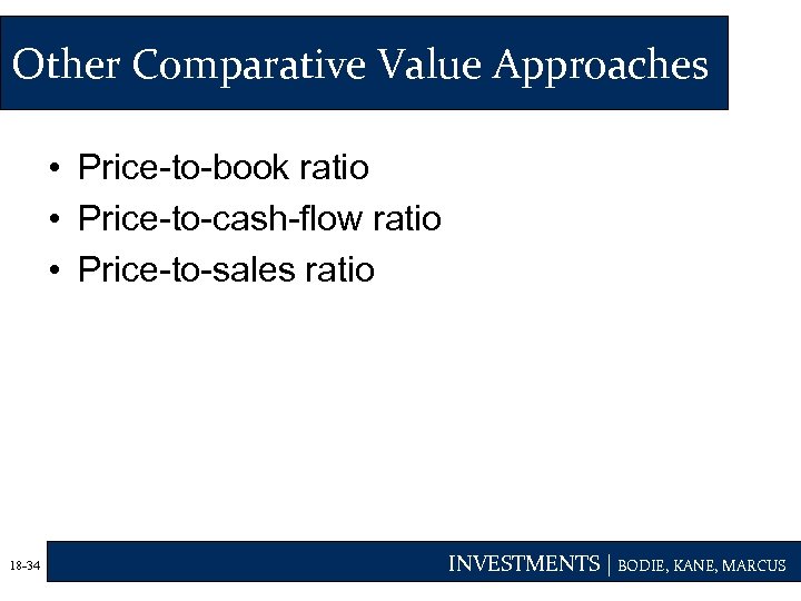 Other Comparative Value Approaches • Price-to-book ratio • Price-to-cash-flow ratio • Price-to-sales ratio 18