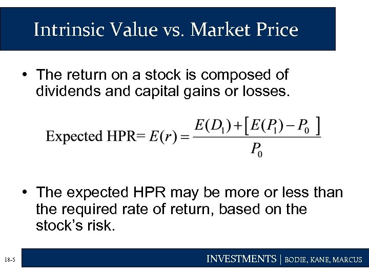 Intrinsic Value vs. Market Price • The return on a stock is composed of