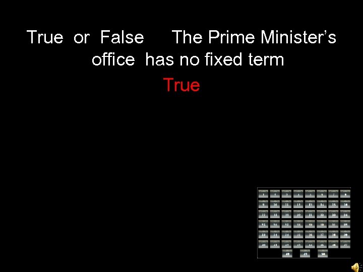 True or False The Prime Minister’s office has no fixed term True 