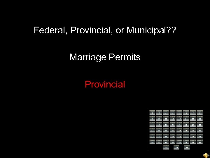 Federal, Provincial, or Municipal? ? Marriage Permits Provincial 