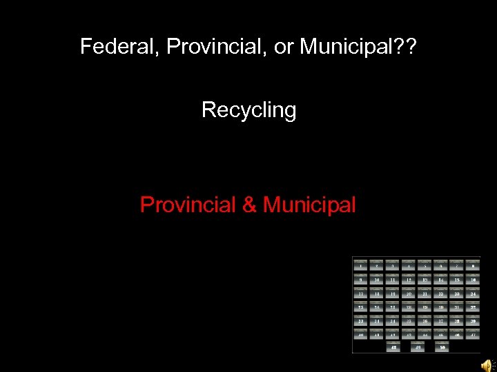 Federal, Provincial, or Municipal? ? Recycling Provincial & Municipal 