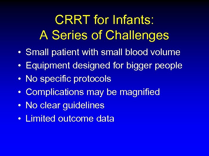 CRRT for Infants: A Series of Challenges • • • Small patient with small