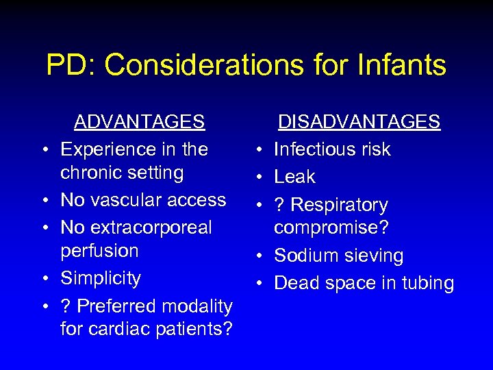 PD: Considerations for Infants • • • ADVANTAGES Experience in the chronic setting No