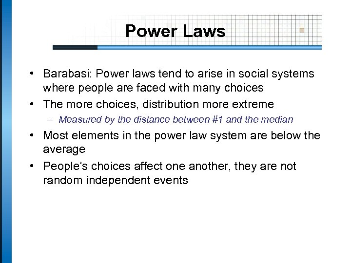 Power Laws • Barabasi: Power laws tend to arise in social systems where people