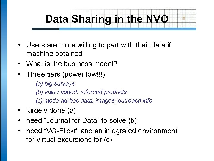 Data Sharing in the NVO • Users are more willing to part with their