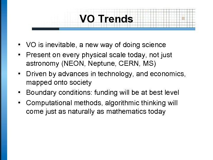VO Trends • VO is inevitable, a new way of doing science • Present