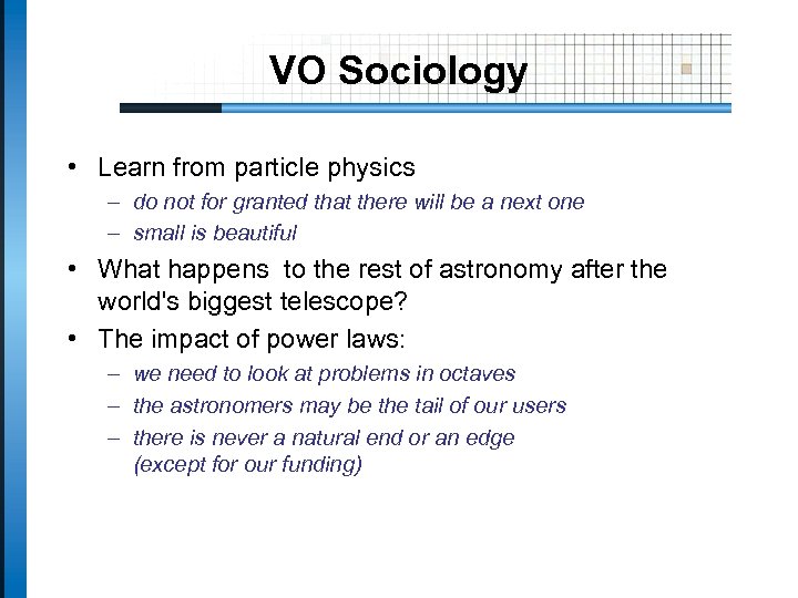VO Sociology • Learn from particle physics – do not for granted that there