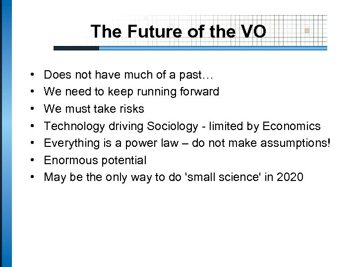 The Future of the VO • • Does not have much of a past…