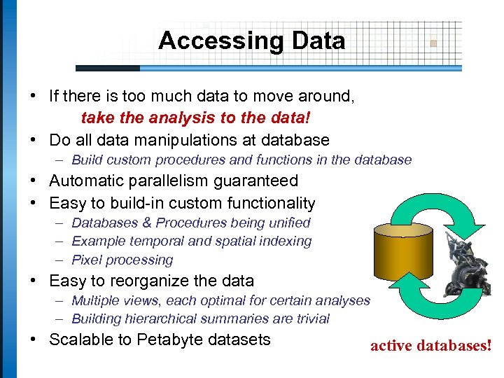 Accessing Data • If there is too much data to move around, take the
