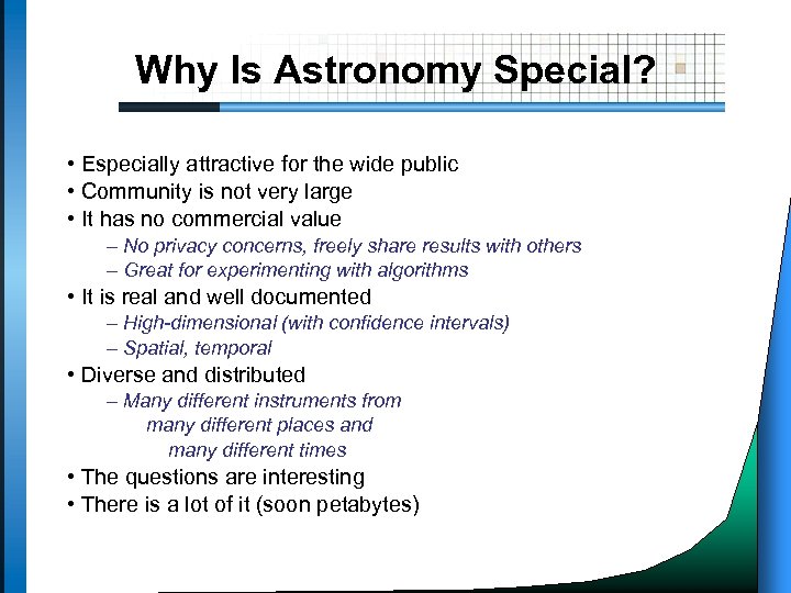 Why Is Astronomy Special? • Especially attractive for the wide public • Community is