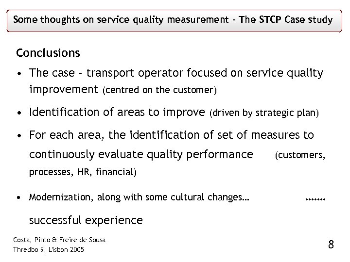 Some thoughts on service quality measurement – The STCP Case study Conclusions • The