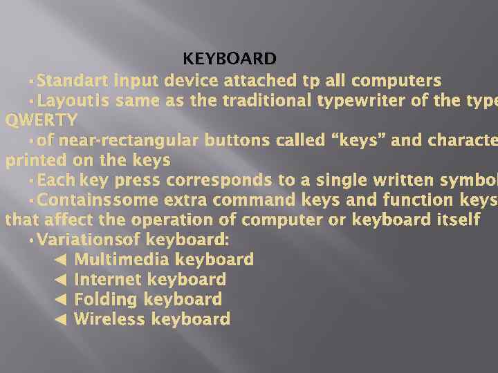 KEYBOARD • Standart input device attached tp all computers • Layout is same as