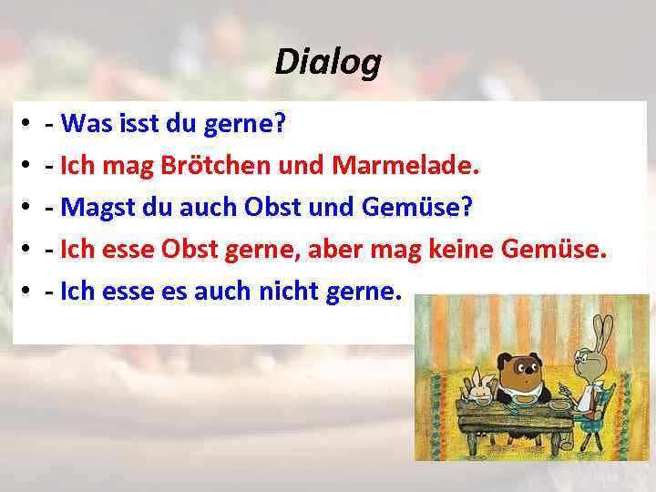 Dialog • • • - Was isst du gerne? - Ich mag Brötchen und