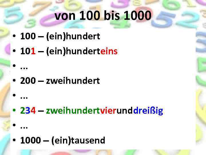 von 100 bis 1000 • • 100 – (ein)hundert 101 – (ein)hunderteins. . .