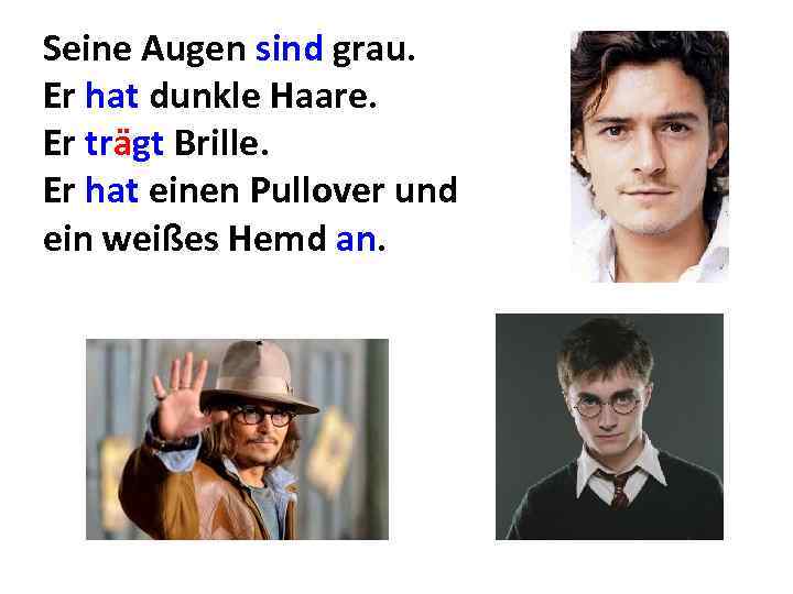 Seine Augen sind grau. Er hat dunkle Haare. Er trägt Brille. Er hat einen