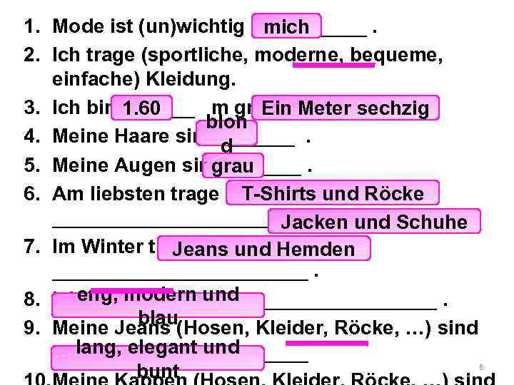 1. Mode ist (un)wichtig für ______. mich 2. Ich trage (sportliche, moderne, bequeme, einfache)