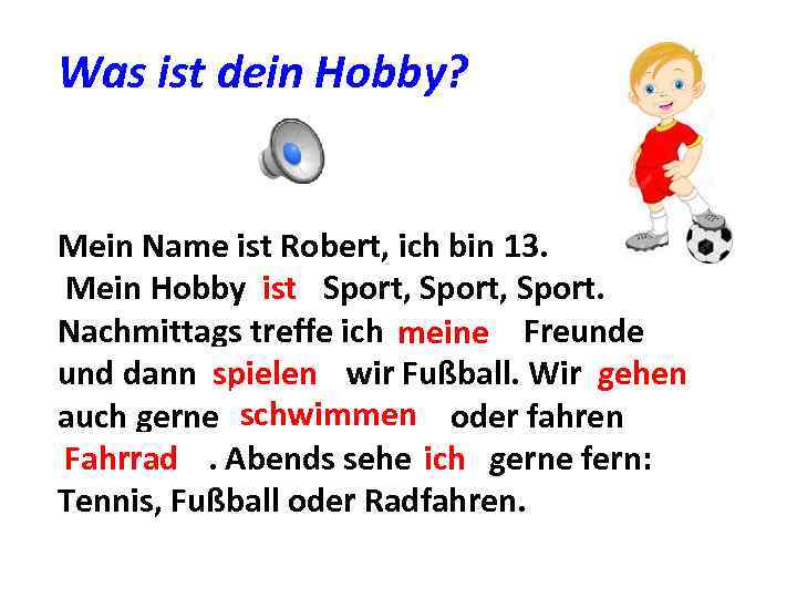 Was ist dein Hobby? Mein Name ist Robert, ich bin 13. ist Mein Hobby
