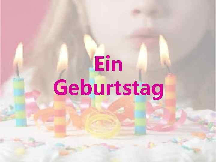 Ein Geburtstag 