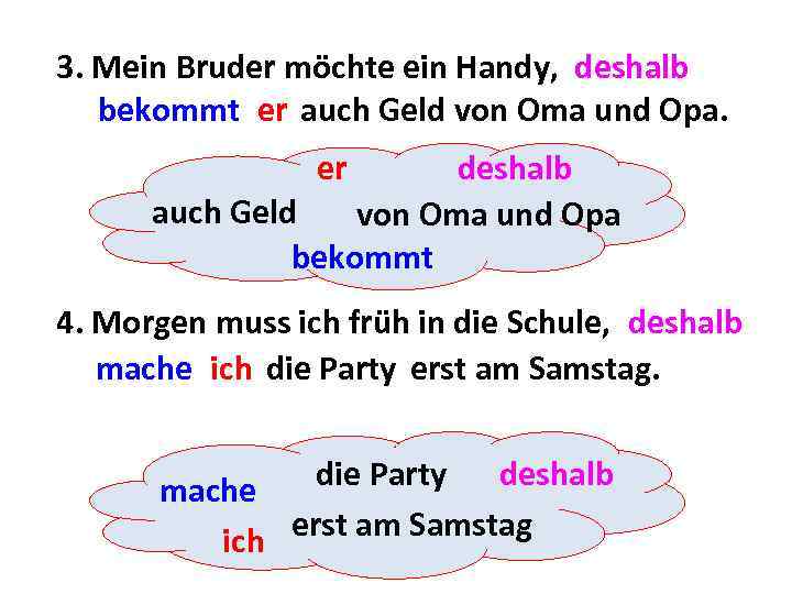 3. Mein Bruder möchte ein Handy, . . . deshalb bekommt er auch Geld