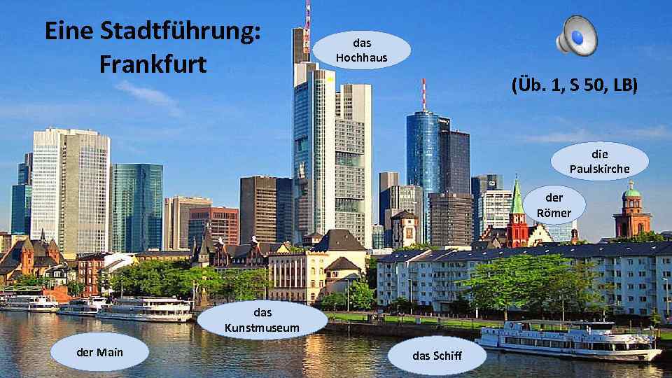 Eine Stadtführung: Frankfurt das Hochhaus (Üb. 1, S 50, LB) die Paulskirche der Römer
