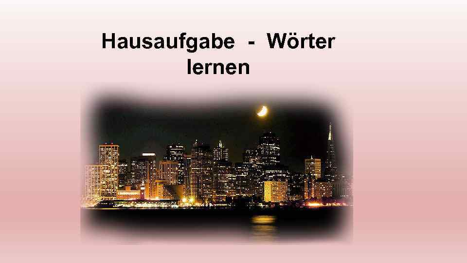 Hausaufgabe - Wörter lernen 