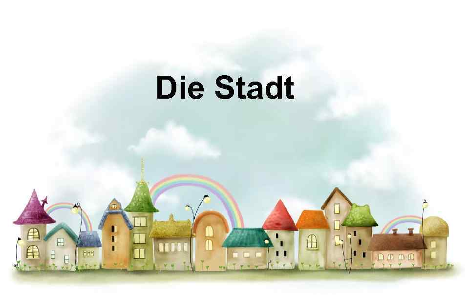 Die Stadt 