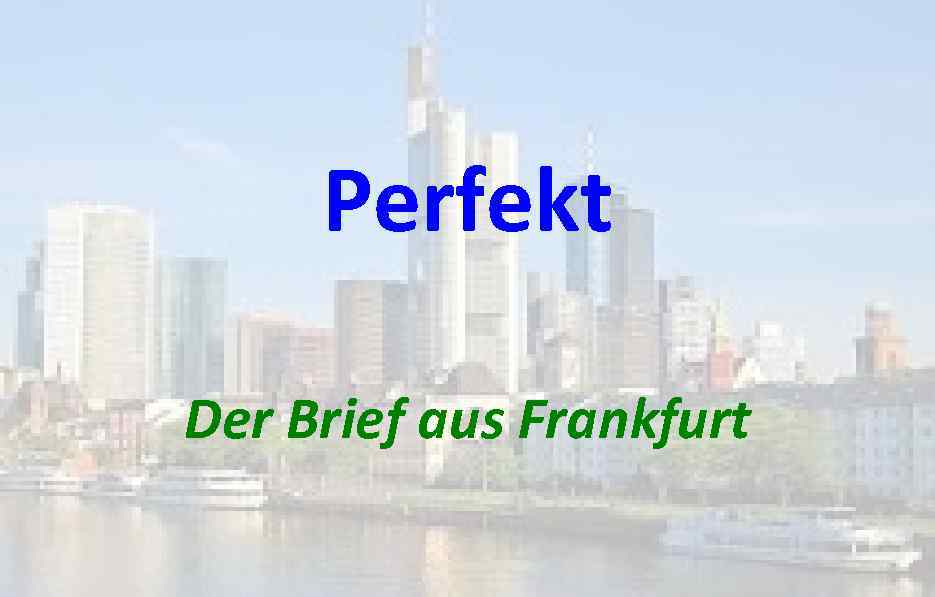 Perfekt Der Brief aus Frankfurt 