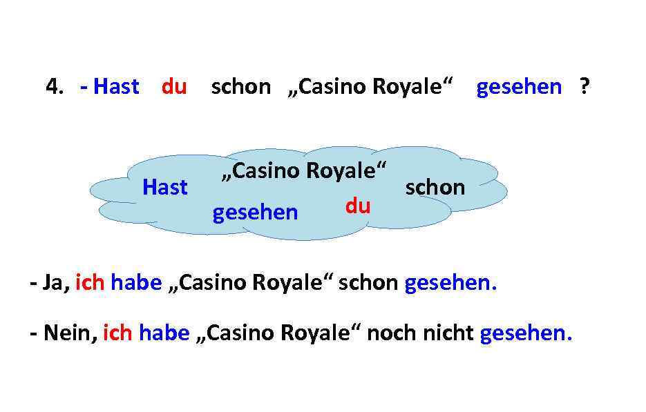 4. - Hast du schon „Casino Royale“ gesehen ? „Casino Royale“ Hast schon du