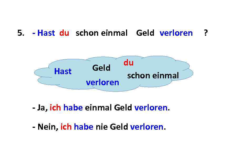 5. - Hast du schon einmal Geld verloren Hast Geld verloren du schon einmal