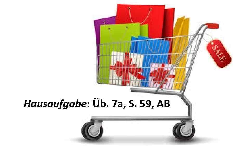 Hausaufgabe: Üb. 7 a, S. 59, AB 